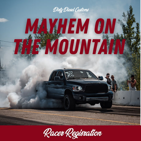 Racer Registration - Mayhem On The Mountain | Tickets Can Still be Purchased at the Gate-Racer Registration-Dirty Diesel Customs-Dirty Diesel Customs